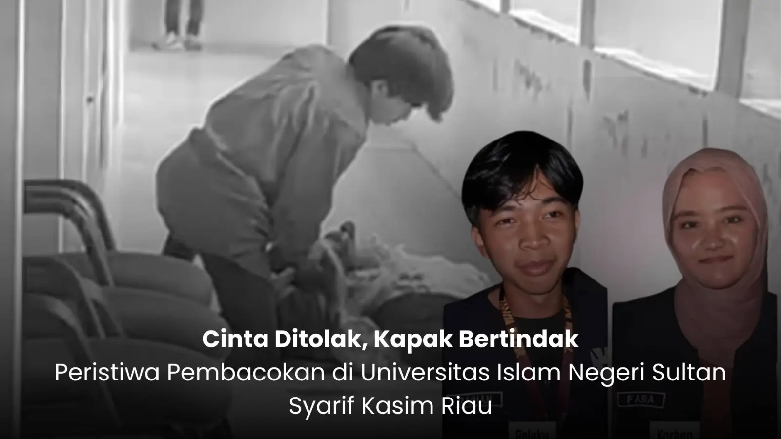 Mengapa Penjara 12 Tahun Terlalu "Murah" bagi Pembacok Mahasiswi UIN Suska?