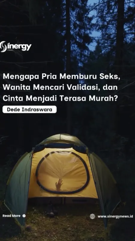 Mengapa Pria Memburu Seks, Wanita Mencari Validasi, dan Cinta Menjadi Terasa Murah?